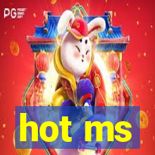 hot ms